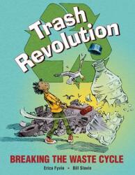 Trash Revolution: Breaking the Waste Cycle (ISBN: 9781771380782)