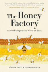 Honey Factory: Inside the Ingenious World of Bees - Jurgen Tautz, Diedrich Steen (ISBN: 9781760640408)