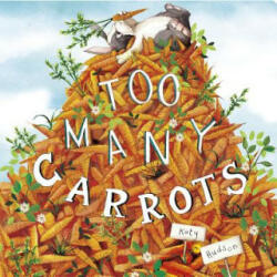 Too Many Carrots - Katy Hudson, Katy Hudson (ISBN: 9781684360055)