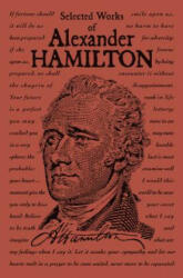 Selected Works of Alexander Hamilton - Alexander Hamilton (ISBN: 9781684122912)