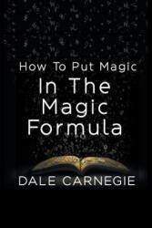 How To Put Magic In The Magic Formula - Dale Carnegie (ISBN: 9781684114900)