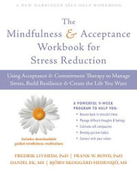 Mindfulness and Acceptance Workbook for Stress Reduction - Fredrik Livheim, Frank W. Bond, Daniel Ek (ISBN: 9781684031283)