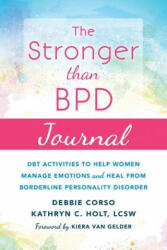 Stronger Than BPD Journal - Debbie Corso, Kathryn C. Holt, Kiera van Gelder (ISBN: 9781684030613)