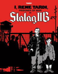 I, Rene Tardi, Prisoner Of War In Stalag Iib - Jacques Tardi (ISBN: 9781683961086)