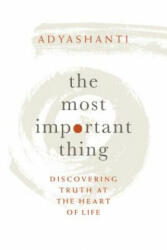 Most Important Thing - Adyashanti (ISBN: 9781683641919)