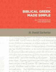 Biblical Greek Made Simple - H Daniel Zacharias (ISBN: 9781683591009)