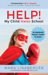 Help! My Child Hates School: An Awakened Parent's Guide to Action (ISBN: 9781683506393)
