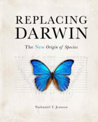 Replacing Darwin: The New Origin of Species - Nathaniel T Jeanson (ISBN: 9781683440758)