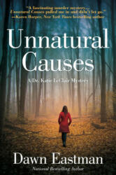 Unnatural Causes: A Dr. Katie LeClair Mystery - Dawn Eastman (ISBN: 9781683317777)
