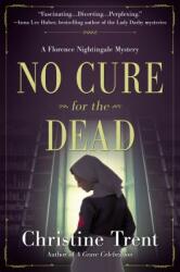 No Cure for the Dead: A Florence Nightingale Mystery (ISBN: 9781683315445)