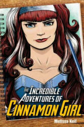 The Incredible Adventures of Cinnamon Girl - Melissa Keil, Mike Lawrence (ISBN: 9781682630419)