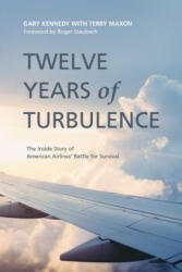 Twelve Years of Turbulence - Gary Kennedy, Roger Staubach, Terry Maxon (ISBN: 9781682614884)