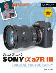 David Busch's Sony Alpha A7r III Guide to Digital Photography (ISBN: 9781681983790)