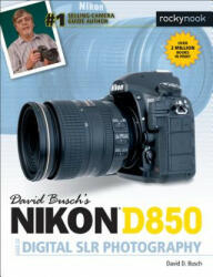 David Busch's Nikon D850 Guide to Digital SLR Photography - David D. Busch (ISBN: 9781681983660)