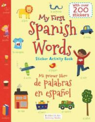 My First Spanish Words Sticker Activity Book/Mi Primer Libro de Palabras En Espanol - Lesley Grainger (ISBN: 9781681196145)