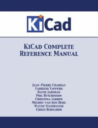 KiCad Complete Reference Manual (ISBN: 9781680921274)