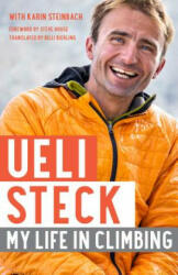 Ueli Steck: My Life in Climbing - Ueli Steck, Karin Steinbach, Billi Bierling (ISBN: 9781680511321)