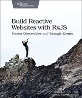 Build Reactive Websites with Rxjs: Master Observables and Wrangle Events (ISBN: 9781680502954)