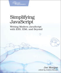 Simplifying JavaScript: Writing Modern JavaScript with Es5 Es6 and Beyond (ISBN: 9781680502886)