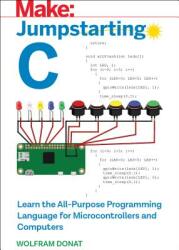 Jumpstarting C: Learn the All-Purpose Programming Language for Microcontrollers and Computers (ISBN: 9781680454987)
