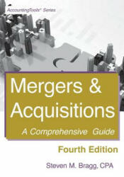 Mergers & Acquisitions: Fourth Edition: A Comprehensive Guide - Steven M Bragg (ISBN: 9781642210019)