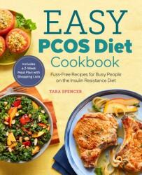 The Easy Pcos Diet Cookbook: Fuss-Free Recipes for Busy People on the Insulin Resistance Diet - Tara Spencer, Michelle Anderson (ISBN: 9781641520676)