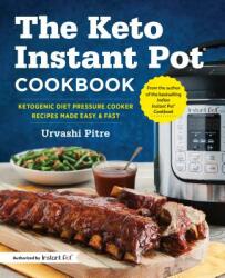 The Keto Instant Pot Cookbook: Ketogenic Diet Pressure Cooker Recipes Made Easy and Fast (ISBN: 9781641520430)