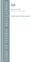 Code of Federal Regulations Title 40 Protection of the Environment 300-399 Revised as of July 1 2018 (ISBN: 9781641431774)