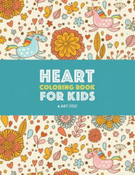 Heart Coloring Book For Kids - Art Therapy Coloring (ISBN: 9781641260503)