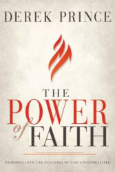The Power of Faith: Entering Into the Fullness of God's Possibilities (ISBN: 9781641230223)