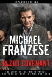 Blood Covenant: The Story of the Mafia Prince Who Publicly Quit the Mob and Lived - Michael Franzese (ISBN: 9781641230209)