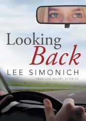 Looking Back: True-Lee Short Stories (ISBN: 9781641140003)