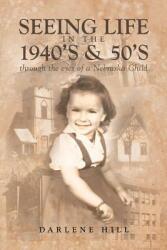 Seeing Life in the 1940's & 50's through the eyes of a Nebraska Child (ISBN: 9781640829374)