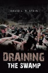 Draining the Swamp: Can the US Survive the Last 100 Years of Sociocommunist Societal Rot? (ISBN: 9781640825833)