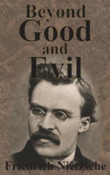 Beyond Good And Evil - Friedrich Wilhelm Nietzsche (ISBN: 9781640320925)