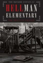 The Bizarre Events at Hellman Elementary: The Nexus of Strange (ISBN: 9781640271531)