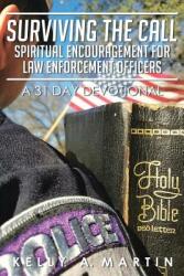 Surviving the Call: Spiritual Encouragement for Law Enforcement Officers: A 31 Day Devotional (ISBN: 9781640034341)