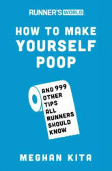 Runner's World How to Make Yourself Poop - Meghan Kita (ISBN: 9781635651836)