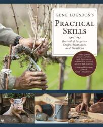Gene Logsdon's Practical Skills: A Revival of Forgotten Crafts Techniques and Traditions (ISBN: 9781635610819)
