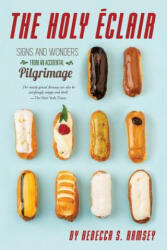 The Holy Eclair: Signs and Wonders from an Accidental Pilgrimage (ISBN: 9781635280340)