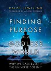 Finding Purpose in a Godless World - Ralph Lewis (ISBN: 9781633883857)