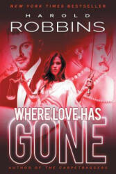 Where Love Has Gone - Harold Robbins (ISBN: 9781633733053)