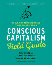 Conscious Capitalism Field Guide: Tools for Transforming Your Organization (ISBN: 9781633691704)