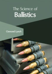 Science of Ballistics - OSMOND LYNCH (ISBN: 9781632407375)