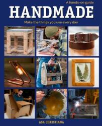 Handmade: A Hands-On Guide: Make the Things You Use Every Day (ISBN: 9781631869341)