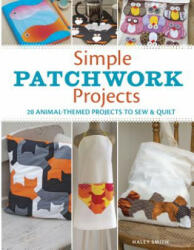 Simple Patchwork Projects: 20 Animal-Themed Projects to Sew & Quilt (ISBN: 9781631869174)