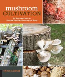 Mushroom Cultivation - Tavis Lynch (ISBN: 9781631594045)