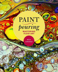 Paint Pouring - Rick Cheadle (ISBN: 9781631582998)