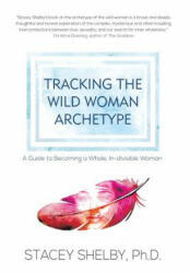 Tracking the Wild Woman Archetype - STACEY SHELBY (ISBN: 9781630514853)