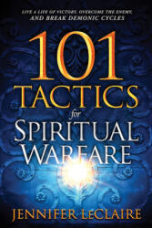 101 Tactics for Spiritual Warfare - JENNIFER LECLAIRE (ISBN: 9781629994956)